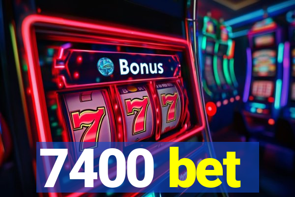 7400 bet