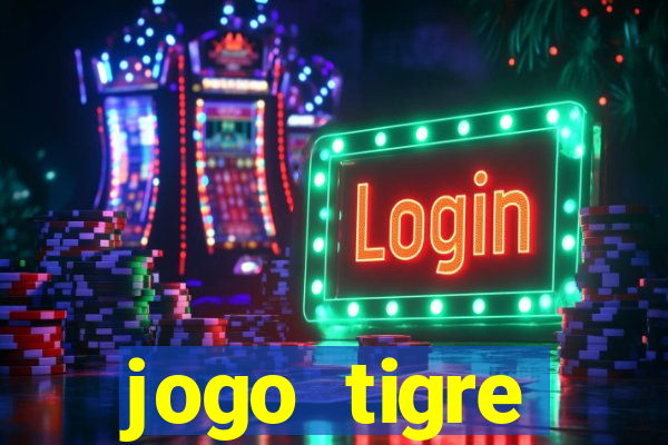 jogo tigre plataforma nova