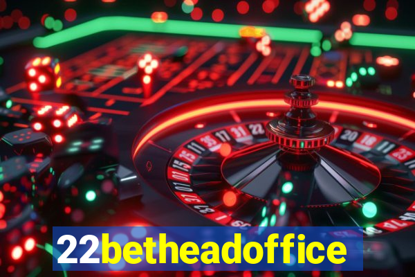 22betheadoffice
