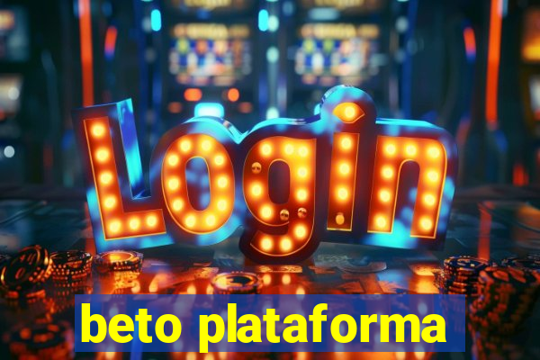 beto plataforma