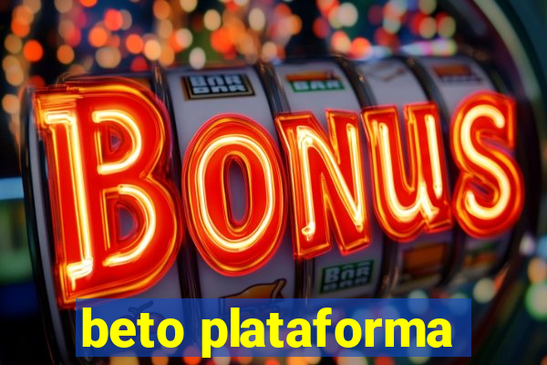beto plataforma