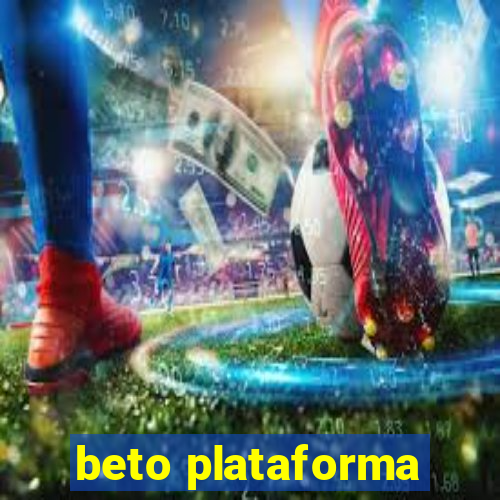beto plataforma
