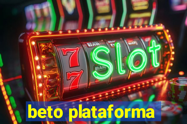 beto plataforma