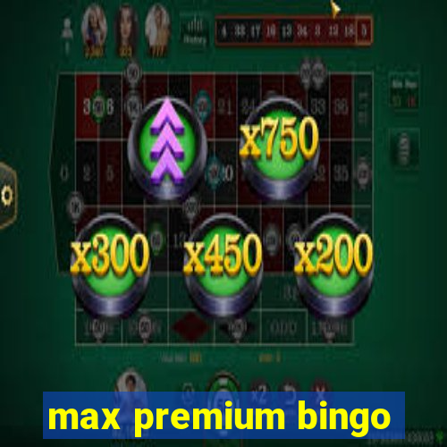 max premium bingo