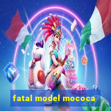 fatal model mococa