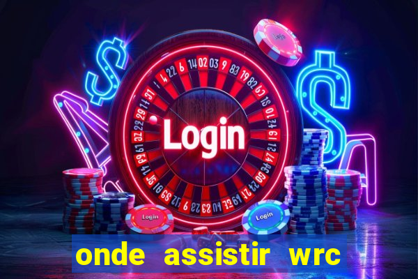 onde assistir wrc 2024 brasil