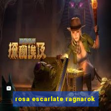 rosa escarlate ragnarok