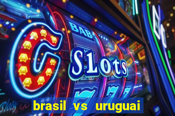 brasil vs uruguai ao vivo multicanais