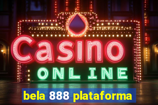 bela 888 plataforma