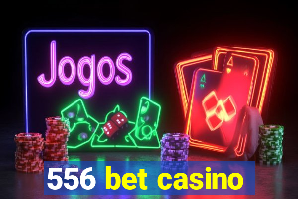556 bet casino