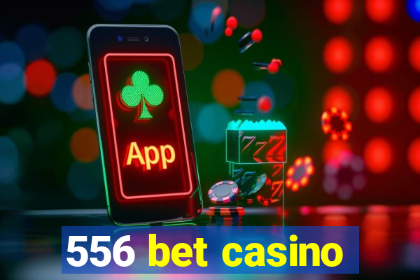 556 bet casino