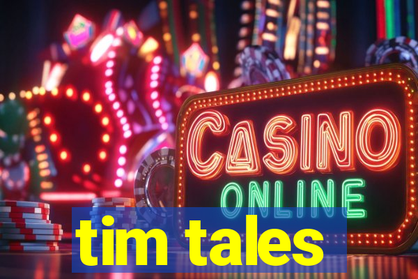 tim tales
