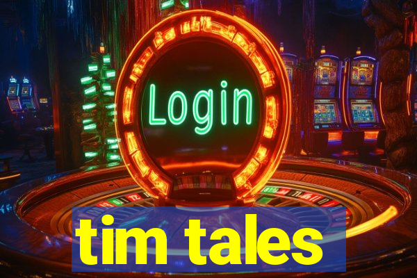 tim tales