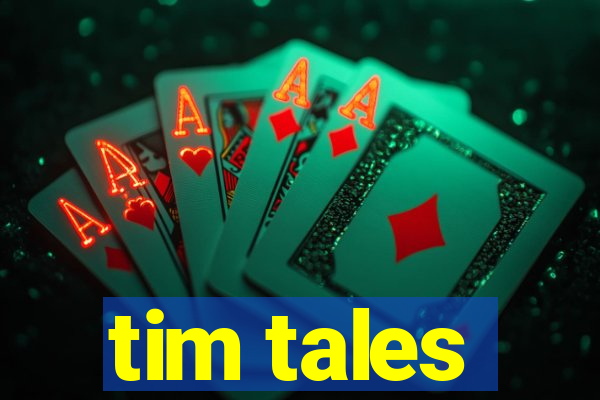 tim tales