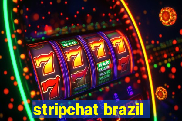 stripchat brazil