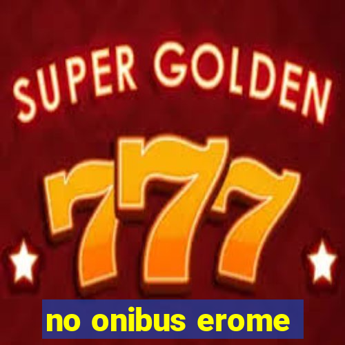 no onibus erome