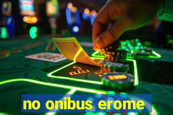 no onibus erome