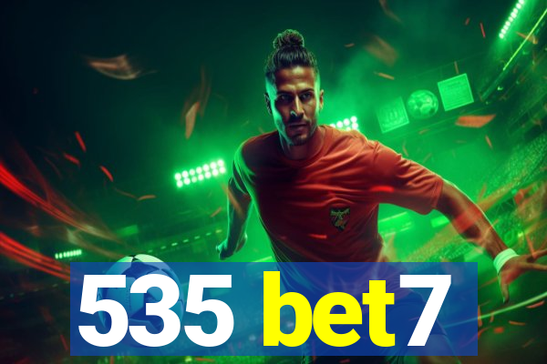 535 bet7