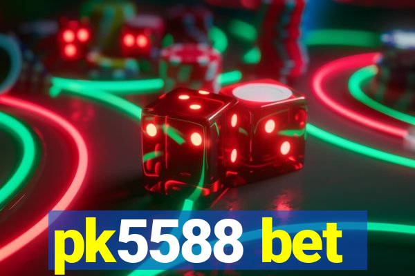 pk5588 bet