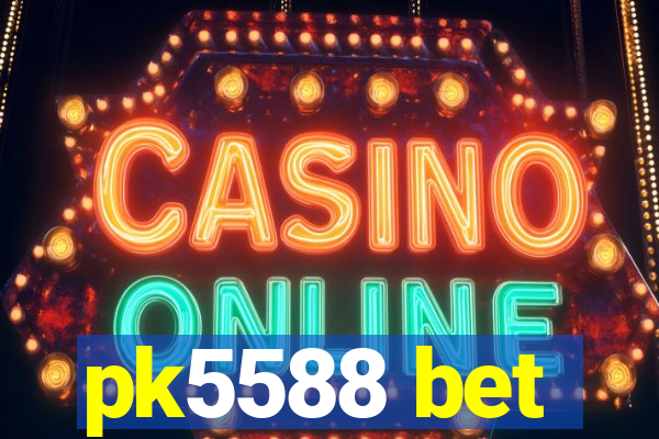 pk5588 bet
