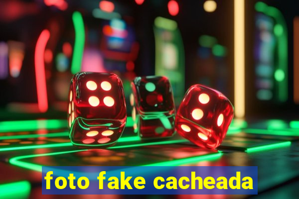 foto fake cacheada