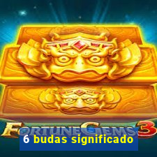 6 budas significado