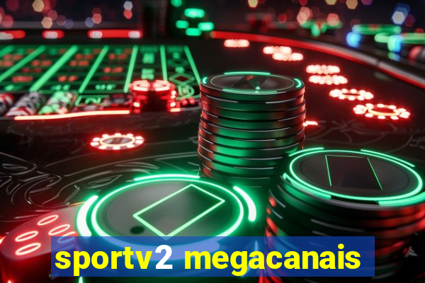 sportv2 megacanais