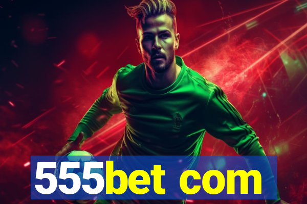 555bet com