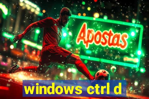 windows ctrl d