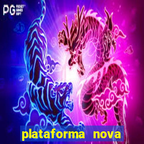 plataforma nova pagando muito