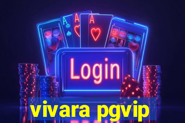 vivara pgvip