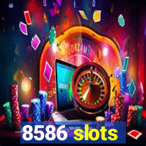 8586 slots