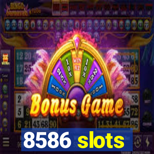8586 slots
