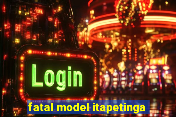 fatal model itapetinga