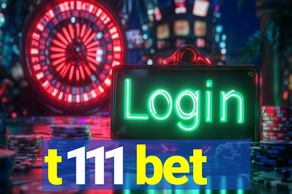 t111 bet