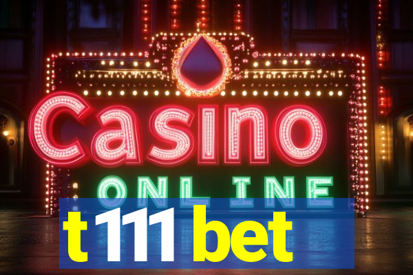 t111 bet