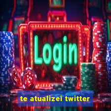 te atualizei twitter