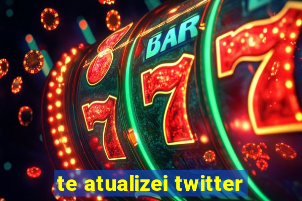 te atualizei twitter
