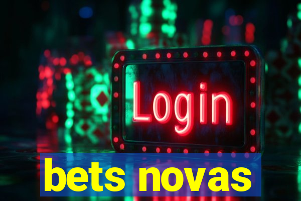 bets novas