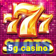 5g casino