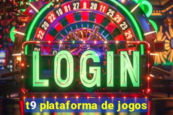 t9 plataforma de jogos