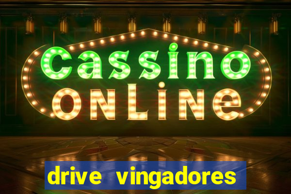drive vingadores guerra infinita