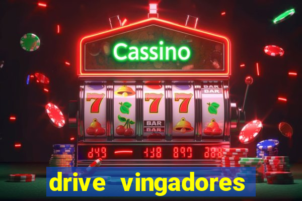 drive vingadores guerra infinita