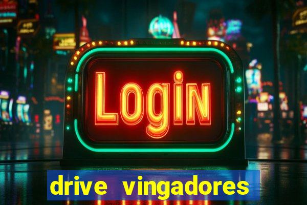 drive vingadores guerra infinita
