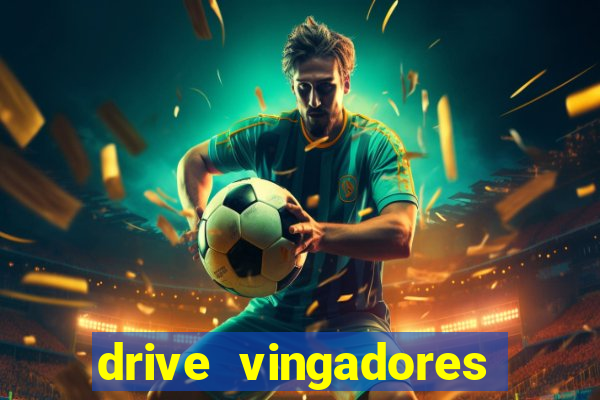 drive vingadores guerra infinita