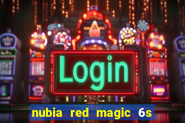 nubia red magic 6s pro antutu