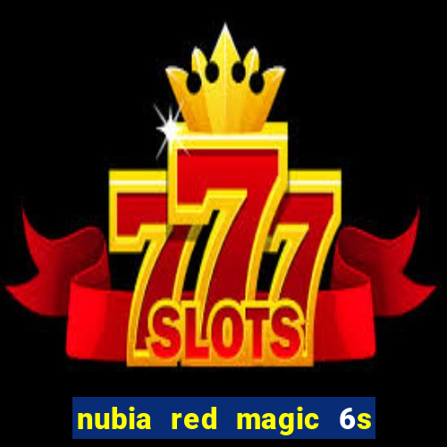 nubia red magic 6s pro antutu
