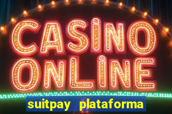 suitpay plataforma de jogos