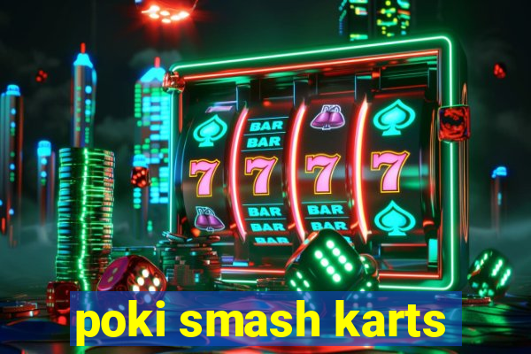 poki smash karts