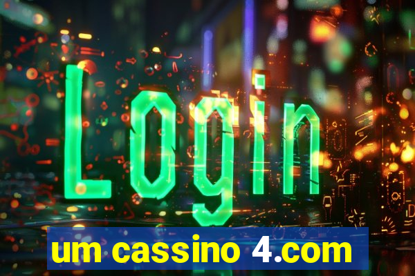 um cassino 4.com